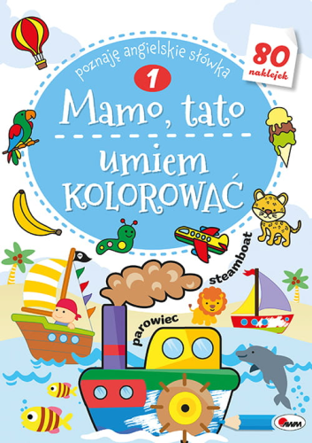 KSIĄŻKA 3709 Mamo, tato umiem kolorować 1. Poznaję angielskie słówk