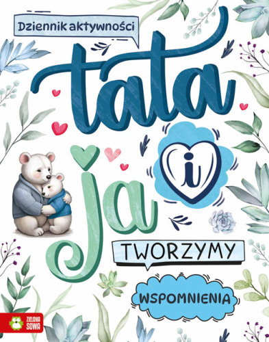 KSIĄŻKA 0471 Tata i ja. Tworzymy wspomnienia