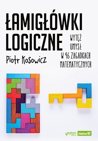 KSIĄŻKA 4343 Łamigłówki logiczne. Wytęż umysł w 96 zagadkach